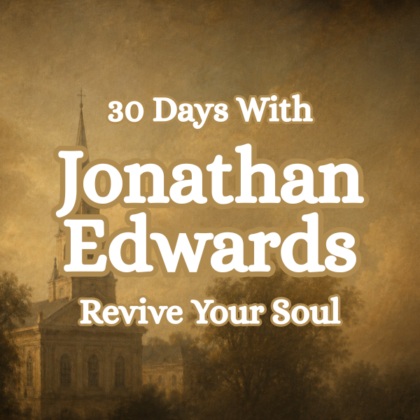 30 Days With Jonathan Edwards: Revive Your Soul