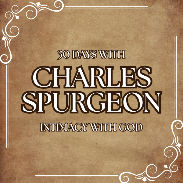 30 Days with Spurgeon: Intimacy with God